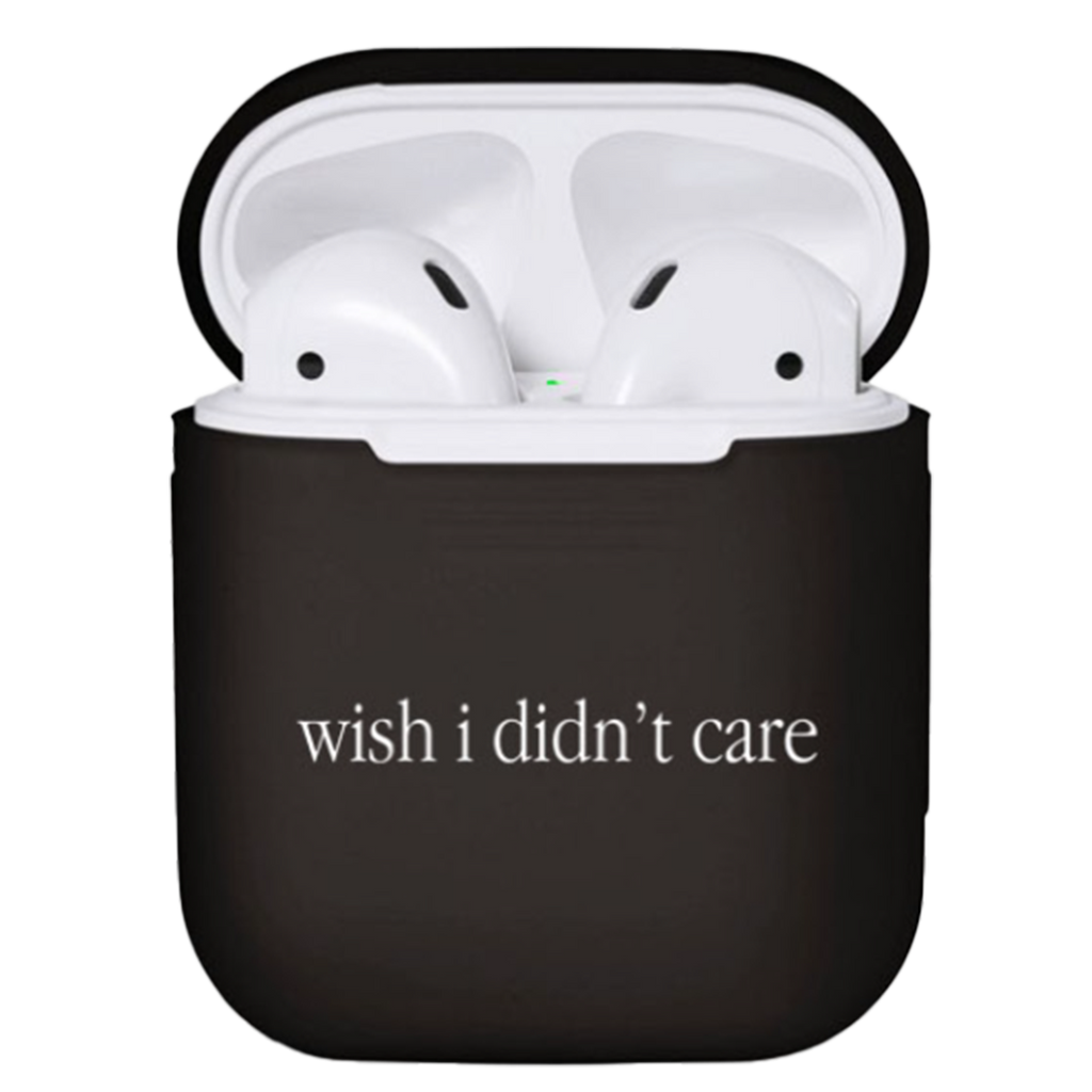 Wish I Didn't Care Wireless Earbud Case